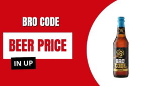Bro Code Beer Price in UP 2026: 330ml, 500ml & Can Rates — Complete Guide