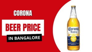 Corona Beer Price in Bangalore 2026: 330ml, 355ml & Bottle Rates — Complete Guide