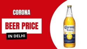 Corona Beer Price in Delhi 2026: 330ml, 355ml & Bottle Rates — Complete Guide